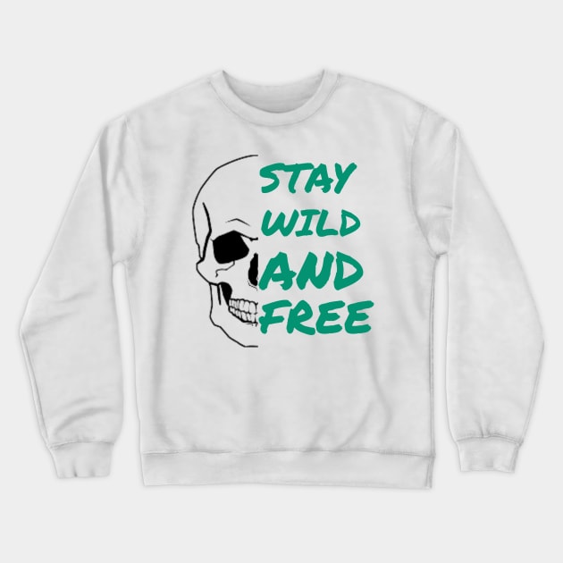 STAY WILD AND FREE GREEN Crewneck Sweatshirt by Tee-ps-shirt